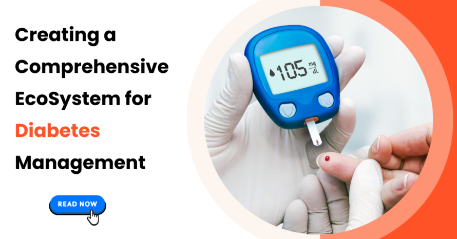 Creating a Comprehensive EcoSystem for Diabetes Management